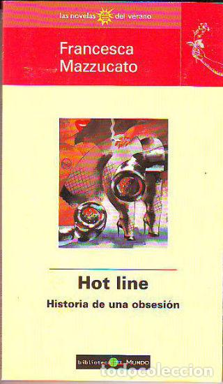 Libros: HOT LIBE. HISTORIA DE UNA OBSESION. - MAZZUCATO Francesca. - Foto 1