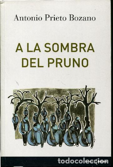 Libros: A LA SOMBRA DEL PRUNO. - PRIETO BOZANO Antonio. - Foto 1