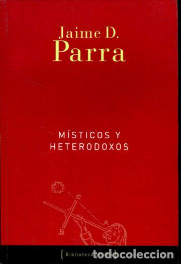 Libros: MISTICOS Y HETERODOXOS. - PARRA Jaime D. - Foto 1