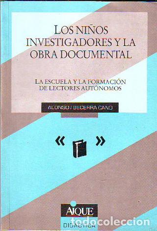 Libros: LOS NI&Ntilde;OS INVESTIGADORES Y LA OBRA DOCUMENTAL. - BECERRA CANO Alonso.