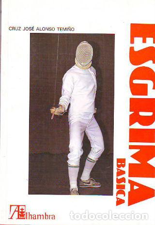 Libros: ESGRIMA BASICA. - ALONSO TEMI&Ntilde;O Cruz Jos&eacute;. - Foto 1
