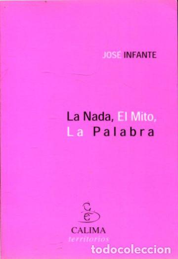Libros: LA NADA, EL MITO, LA PALABRA. - INFANTE Jose. - Foto 1