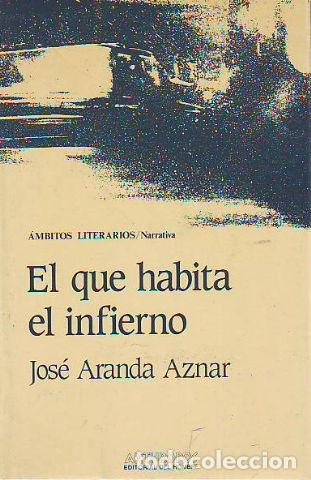 Libros: EL QUE HABITA EN EL INFIERNO. - ARANDA AZNAR Jose. - Foto 1