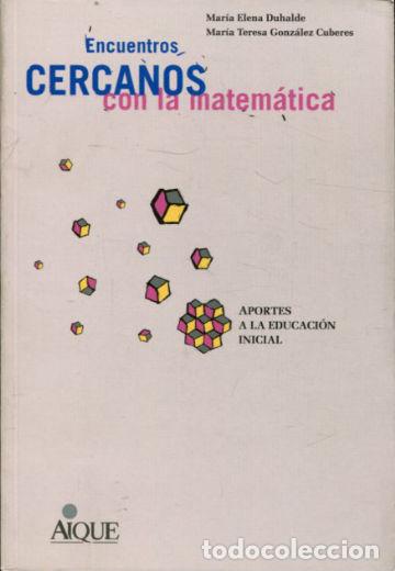 B&uuml;cher: ENCUENTROS CERCANOS CON LA MATEM&Aacute;TICA. APORTES A LA EDUCACI&Oacute;N INICIAL. - DUHALDE/GONZALEZ CUBERES Ma