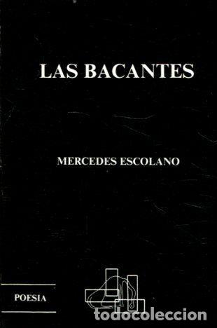 Libros: LAS BACANTES. - ESCOLANO Mercedes. - Foto 1