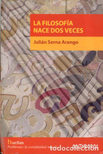 Libros: LA FILOSOFIA NACE DOS VECES. - SERNA ARANGO Julian. - Foto 1