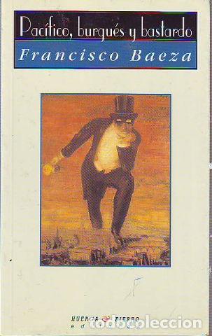 Libros: PACIFICO, BURGUES, BASTARDO. - BAEZA Francisco. - Foto 1
