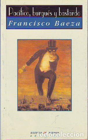 Libros: PACIFICO, BURGUES Y BASTARDO. - BAEZA Francisco. - Foto 1