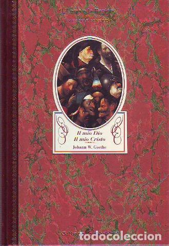 Libri di seconda mano: IL MIO DIO. IL MIO CRISTO. - GOETHE Johann W.