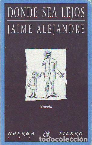 Libros: DONDE SEA LEJOS. - ALEJANDRE Jaime. - Foto 1