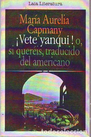 B&uuml;cher: &iexcl;VETE YANQUI! O, SI QUEREIS, TRADUCIDO DEL AMERICANO. - CAPMANY Maria Aurelia.