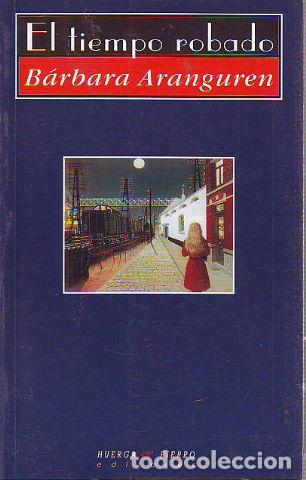 Libros: EL TIEMPO ROBADO. - ARANGUREN Barbara. - Foto 1