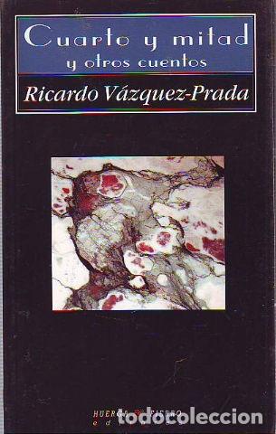 Libros: CUARTO Y MITAD Y OTROS CUENTOS. - VAZQUEZ-PRADA Ricardo. - Foto 1