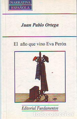 Libros: EL A&Ntilde;O QUE VINO EVA PERON. - ORTEGA Juan Pablo. - Foto 1
