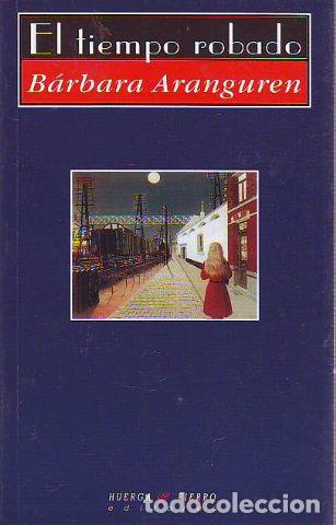 Libros: EL TIEMPO ROBADO. - ARANGUREN Barbara. - Foto 1