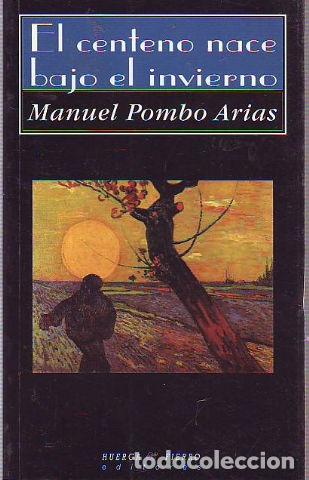 Libros: EL CENTENO NACE BAJO EL INVIERNO. - POMBO ARIAS Manuel. - Foto 1