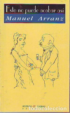 Libros: ESTO NO PUEDE ACABAR ASI. - ARRANZ Manuel. - Foto 1