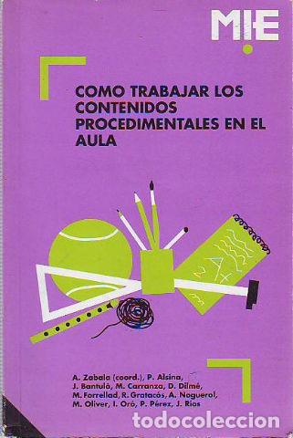 Libros: COMO TRABAJAR LOS CONTENIDOS PROCEDIMENTALES EN EL AULA. - ZABALA A. (Coord.) - Foto 1