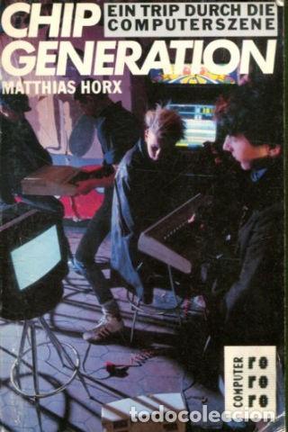 Libros: CHIP GENERATION. EIN TRIP DURCH DIE COMPUTERSZENE. - HORX Matthias. - Foto 1