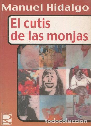 Libros: EL CUTIS DE LAS MONJAS. - HIDALGO Manuel. - Foto 1