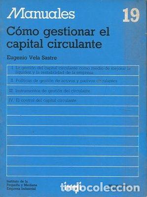 Libros: MANUALES 19: COMO GESTIONAR E CAPITAL CIRCULANTE. - VELA SASTRE Eugenio. - Foto 1