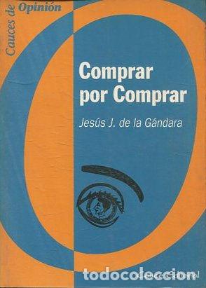 Libros: COMPRAR POR COMPRAR. - GANDARA Jesus J. De la. - Foto 1