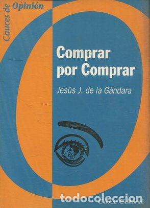 Libros: COMPRAR POR COMPRAR. - GANDARA Jesus J. De la. - Foto 1