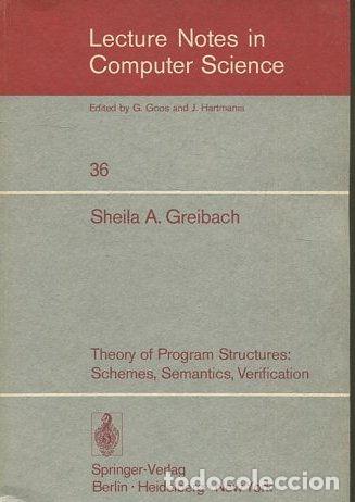 Libros: LECTURE NOTES IN COMPUTER SCIENCE. 36: THEORY OF PROGRAM STRUCTURES: SCHEMES, SEMANTICS, VERIFICATIO - Foto 1