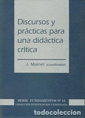 Libros: DISCURSOS Y PRACTICAS PARA UNA DIDACTICA CRITICA. - MAINER J. - Foto 1