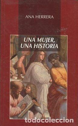 Libros: UNA MUJER, UNA HISTORIA. - HERRERA Ana. - Foto 1