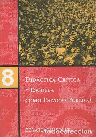 Libros: DIDACTICA CRITICA Y ESCUELA COMO ESPACIO PUBLICO. - VV.AA. - Foto 1