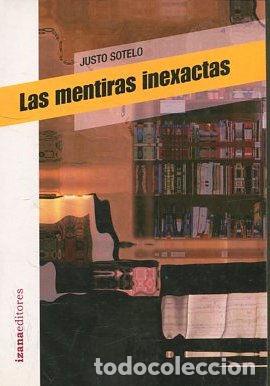 Libros: LAS MENTIRAS INEXACTAS. - SOTELO Justo. - Foto 1