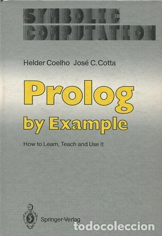 Libros: PROLOG BY EXAMPLE. HOW TO LEARN, TEACH AND USE IT. - COTTA Jose C. - Foto 1