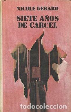 Libros: SIETE A&Ntilde;OS DE CARCEL. - GERARD Nicole. - Foto 1