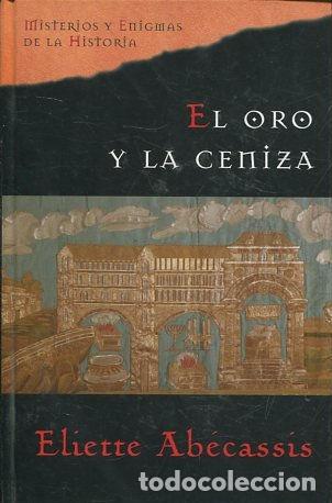 Libros: EL ORO Y LA CENIZA. - ABECASSIS Eliette. - Foto 1