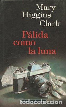 Libros: PALIDA COMO LA LUNA. - HIGGINS CLARK Mary. - Foto 1
