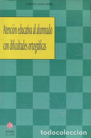 books: ATENCION EDUCATIVA AL ALUMNADO CON DIFICULTADES ORTOGRAFICAS. - COMES NOLLA Gabriel.