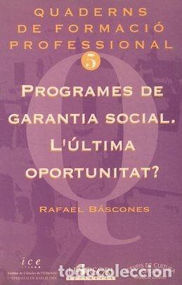 Libros: PROGRAMES DE GARANTIA SOCIAL. LULTIMA OPORTUNITAT? - BASCONES Rafael. - Foto 1