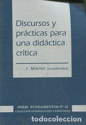 Libros: DISCURSOS Y PRACTICAS PARA UNA DIDACTICA CRITICA. - MAINER J. - Foto 1