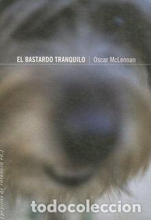 Libros: EL BASTARDO TRANQUILO. - MCLENNAN Oscar. - Foto 1