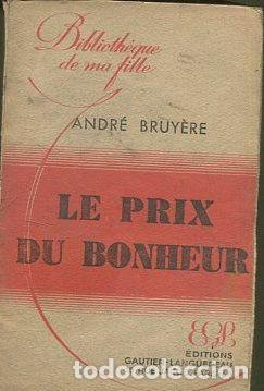 Libros: LE PRIX DU BONHEUR. - BRUYERE Andre.