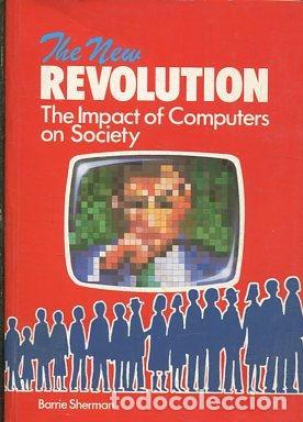 books: THE NEW REVOLUTION. THE IMPACT OF COMPUTERS ON SOCIETY. - SHERMAN Barrie.