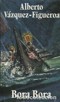 Libros: BORA BORA. - VAZQUEZ-FIGUEROA Alberto. - Foto 1