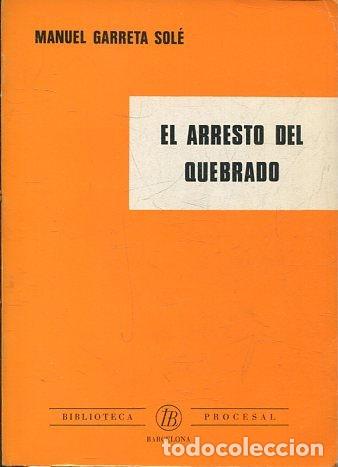 Libros: EL ARRESTO DEL QUEBRADO. - GARRETA SOLE Manuel. - Foto 1