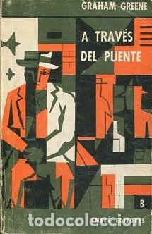 Libros: A TRAVES DEL PUENTE. - GREENE Graham. - Foto 1