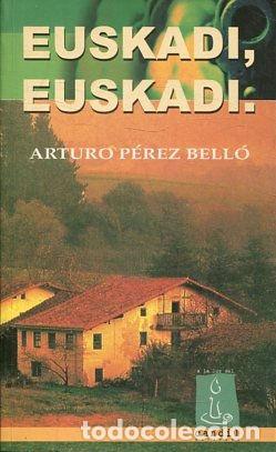 Libros: EUSKADI, EUSKADI. - PEREZ BELLO Arturo. - Foto 1