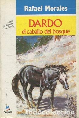 Libros: DARDO EL CABALLO DEL BOSQUE. - MORALES Rafael. - Foto 1