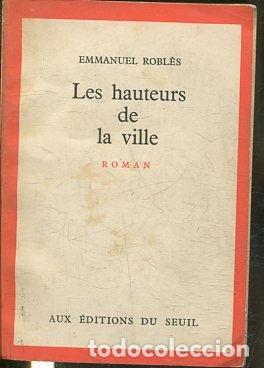 Libros: LES HAUTEURS DE LA VILLE. - ROBLES Emmanuel. - Foto 1