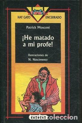 Libros: &iexcl;HE MATADO A MI PROFE! - MOSCONI Patrick. - Foto 1