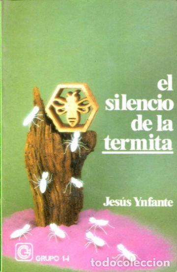 Libros: EL SILENCIO DE LA TERMITA. - YNFANTE Jesus. - Foto 1